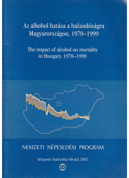 Reichné Patai Tímea - Az alkohol hatása a halandóságra Magyarországon, 1970-1999 / The impact of alcohol on mortality in Hungary, 1970-1999, Budapest 2003 antikvár könyv