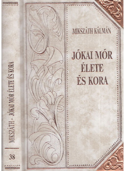 Mikszáth Kálmán - Jókai Mór élete és kora Mikszáth Kálmán - Jókai Mór élete és kora, Szekszárd 2000 antikvár könyv