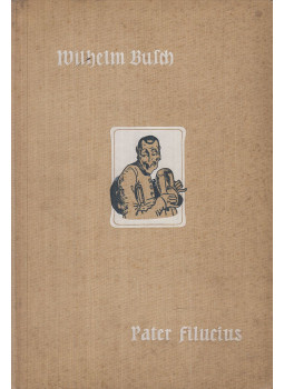Wilhelm Busch - Pater Filucius, München 1909 antikvár könyv
