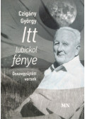 Czigány György - Itt lubickol fénye