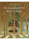 Gál Vilmos - Világkiállító magyarok