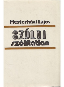 Mesterházi Lajos - Szólni szólítatlan, Budapest 1975 antikvár könyv