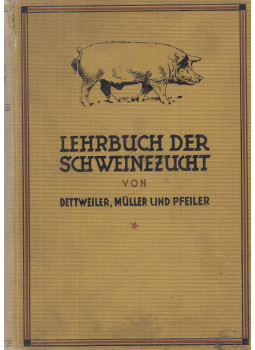 Dettweiler, Friedrich, Karl Müller, Dr. W. Pfeiler - Lehrbuch der Schweinezucht, Berlin 1924 antikvár könyv
