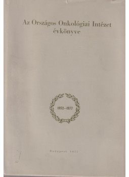 Eckhardt Sándor, Gyenes György, Németh Béla, Venkei Tibor - Az Országos Onkológiai Intézet évkönyve, Budapest 1977 antikvár könyv