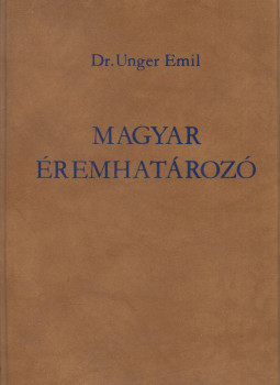 Unger Emil Dr. - Magyar éremhatározó II. Unger Emil Dr. - Magyar éremhatározó II., Budapest 1980 antikvár könyv