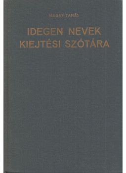 Magay Tamás - Idegen nevek kiejtési szótára Magay Tamás - Idegen nevek kiejtési szótára, Budapest 1974 antikvár könyv