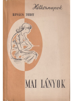 Kovács Judit - Mai lányok Kovács Judit - Mai lányok, Budapest 1959 antikvár könyv