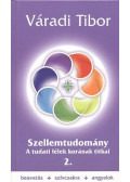 Váradi Tibor - Szellemtudomány 2. rész - A tudati lélek korának titkai