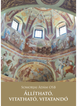 Somorjai Ádám OSB - Állítható, vitatható, vitatandó Somorjai Ádám OSB - Állítható, vitatható, vitatandó, null 2025 antikvár könyv