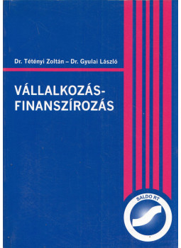 Dr. Tétényi Zoltán, Dr. Gyulai László - Vállalkozásfinanszírozás Dr. Tétényi Zoltán, Dr. Gyulai László - Vállalkozásfinanszírozás, Budapest 2001 antikvár könyv
