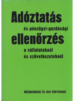 Bakonyi László, Több szerző - Adóztatás és pénzügyi-gazdasági ellenőrzés a vállalatoknál és szövetkezeteknél Bakonyi László, Több szerző - Adóztatás és pénzügyi-gazdasági ellenőrzés a vállalatoknál és szövetkezeteknél, Budapest 1979 antikvár könyv