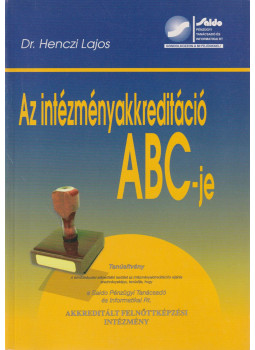 Dr. Henczi Lajos - Az intézményakkreditáció ABC-je, Budapest 2005 antikvár könyv