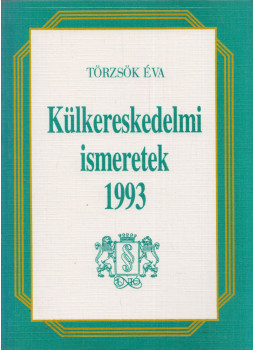 Törzsök Éva - Külkereskedelmi ismeretek 1993 Törzsök Éva - Külkereskedelmi ismeretek 1993, Budapest 1993 antikvár könyv