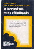 Radnótzi János,Hirschlerné Csikós Nagy Katalin - A beruházás mint vállalkozás (dedikált)