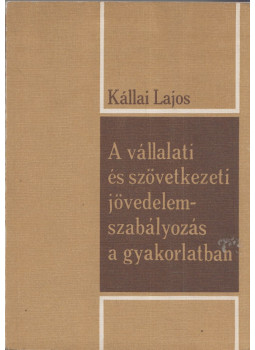 Kállai Lajos - A vállalati és szövetkezeti jövedelemszabályozás a gyakorlatban, Budapest 1983 antikvár könyv