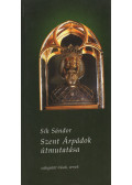 Sík Sándor - Szent Árpádok útmutatása