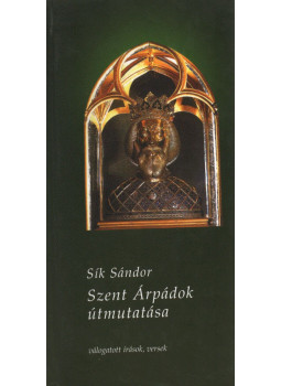 Sík Sándor - Szent Árpádok útmutatása Sík Sándor - Szent Árpádok útmutatása, null 2006 antikvár könyv