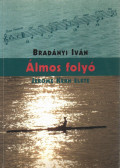 Bradányi Iván - Álmos folyó