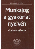 Dr. Jakab András - Munkajog a gyakorlat nyelvén - iratmintatárral
