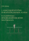 Tóth Mihály - I. Magyar büntetőjog és büntető eljárásjog alapjai / II. A gazdasági bűncselekmények rövid magyarázata