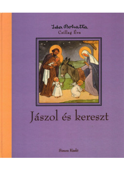 Csillag Éva - Jászol és kereszt Csillag Éva - Jászol és kereszt, Budapest 2013 antikvár könyv