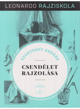 Szunyoghy András - Csendélet rajzolása Szunyoghy András - Csendélet rajzolása, Budapest 2019 antikvár könyv