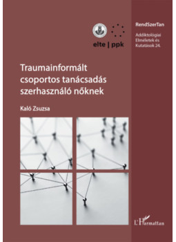 Kaló Zsuzsa - Traumainformált csoportos tanácsadás szerhasználó nőknek Kaló Zsuzsa - Traumainformált csoportos tanácsadás szerhasználó nőknek, null 2024 antikvár könyv