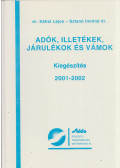 Kállai Lajos,Sztanó Imréné dr. - Adók, illetékek, járulékok és vámok Kiegészítés 2001-2002