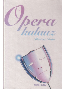Kertész Iván - Opera kalauz Kertész Iván - Opera kalauz, null 1997 antikvár könyv
