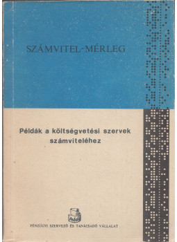 Váczi Mária, Kállainé dr. Thildy Teréz, Gubányi Lászlóné - Példák a költségvetési szervek számviteléhez, Budapest 1988 antikvár könyv