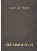 Molnár Imre - Áldozatul nem esel (dedikált)
