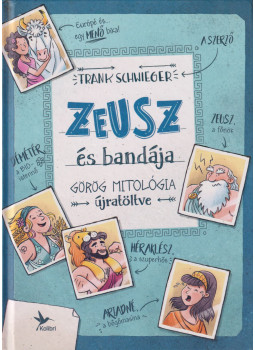 Schwieger, Frank - Zeusz és bandája Schwieger, Frank - Zeusz és bandája, Budapest 2019 antikvár könyv