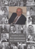 Makrai János - Egy viszontagságos élet természetrajza (dedikált)
