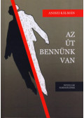 Aniszi Kálmán - Az út bennünk van
