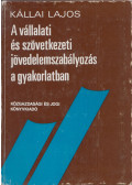 Kállai Lajos - A vállalati és szövetkezeti jövedelemszabályozás a gyakorlatban