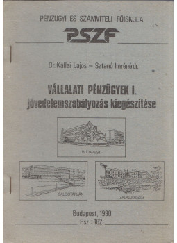 Kállai Lajos, Sztanó Imréné dr. - Vállalati pénzügyek I. jövedelemszabályozás kiegészítése, Budapest 1990 antikvár könyv