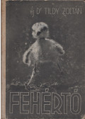 ifj. Dr. Tildy Zoltán - Fehértó (dedikált)
