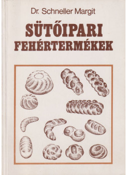 Dr. Schneller Margit - Sütőipari fehértermékek Dr. Schneller Margit - Sütőipari fehértermékek, Budapest 1986 antikvár könyv