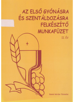  - Az első gyónásra és szentáldozásra felkészítő munkafüzet II. év, Budapest 2010 antikvár könyv