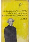 Mill, John Stuart - Utilitarianism, Liberty, Representative Government