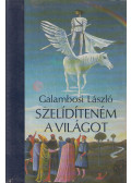 Galambosi László - Szelídíteném a világot
