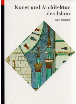 Robert Hillenbrand - Kunst und Architectur des Islam Robert Hillenbrand - Kunst und Architectur des Islam, Tübingen 2005 antikvár könyv