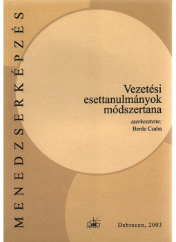 Berde Csaba - Vezetési esettanulmányok módszertana Berde Csaba - Vezetési esettanulmányok módszertana, Debrecen 2003 antikvár könyv