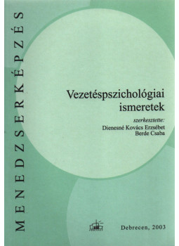 Berde Csaba, Dienesné Kovács Erzsébet - Vezetéspszichológiai ismeretek Berde Csaba, Dienesné Kovács Erzsébet - Vezetéspszichológiai ismeretek, Debrecen 2003 antikvár könyv