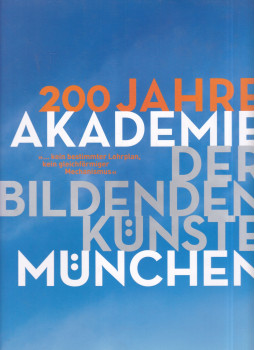  - 200 Jahre Akademie der Bildenden Künste München, München 2008 antikvár könyv