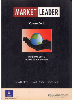 COTTON, DAVID - FALVEY, DAVID - KENT, SIMON - Market Leader - Intermediate Business English Course Book COTTON, DAVID - FALVEY, DAVID - KENT, SIMON - Market Leader - Intermediate Business English Course Book, Harlow, Essex 2004 antikvár könyv