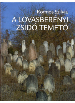 Kormos Szilvia - A lovasberényi zsidó temető Kormos Szilvia - A lovasberényi zsidó temető, Budapest 2012 antikvár könyv