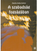 Zászlós-Zsóka György - A ​szabadság fogságában (dedikált)