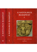Beke Margit - A Katolikus Budapest I-II.