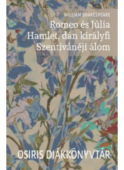 William Shakespeare - Romeo és Júlia / Hamlet, dán királyfi / Szentivánéji álom William Shakespeare - Romeo és Júlia / Hamlet, dán királyfi / Szentivánéji álom, null 2025 antikvár könyv